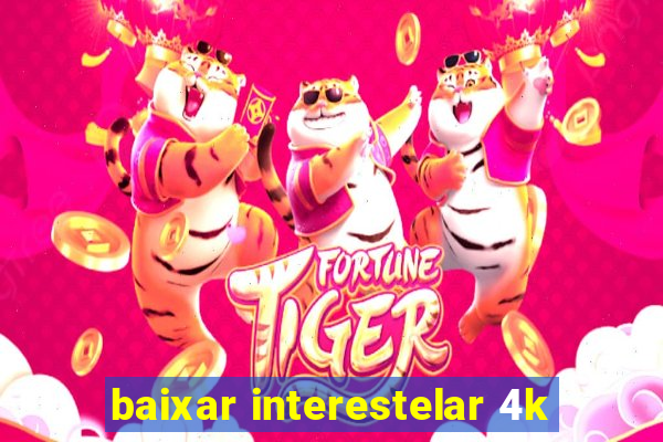 baixar interestelar 4k